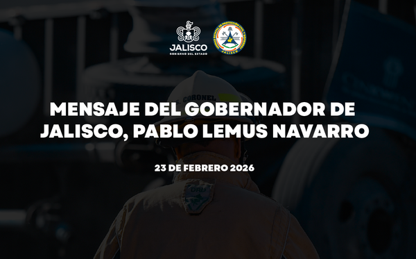 Gobernador de Jalisco, Pablo Lemus, emite nuevo mensaje a la población